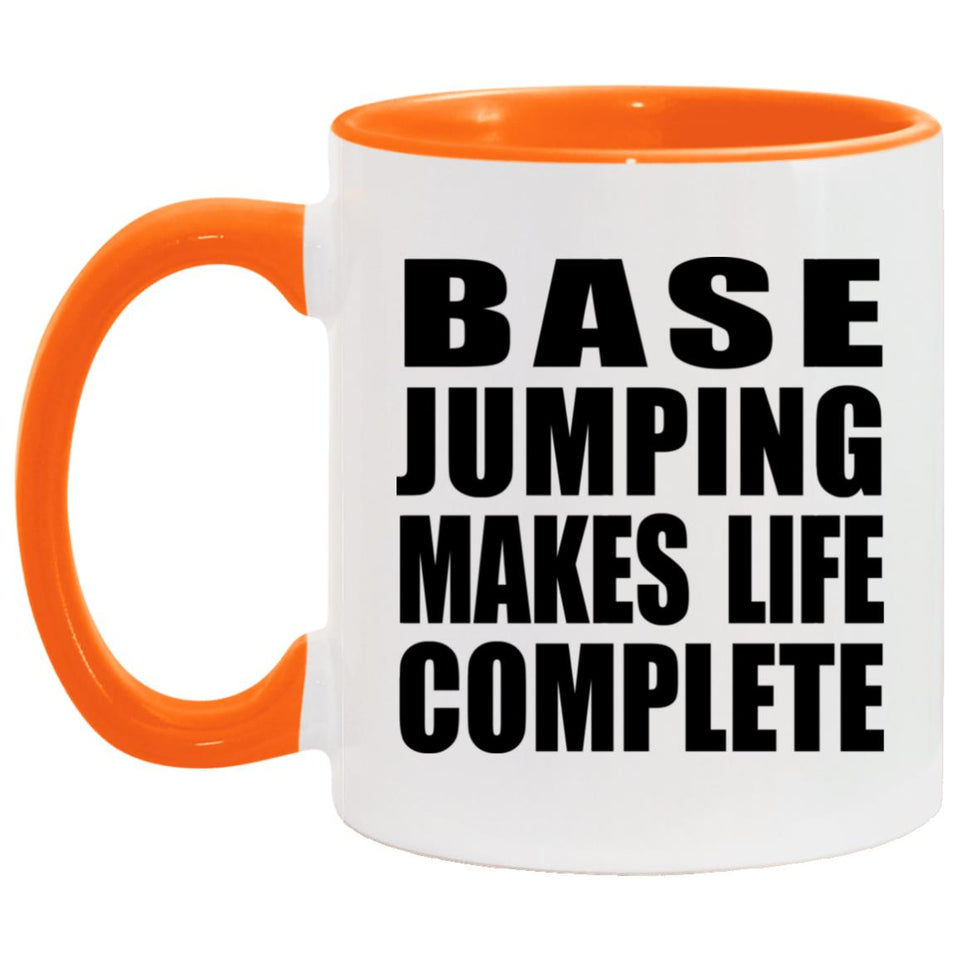 Base Jumping Makes Life Complete - 11oz Accent Mug Orange