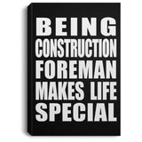 Being Construction Foreman Makes Life Special - Canvas Portrait