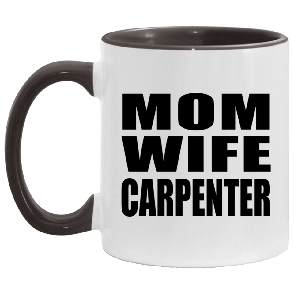 Mom Wife Carpenter - 11oz Accent Mug Black