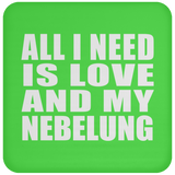 All I Need Is Love And My Nebelung - Drink Coaster