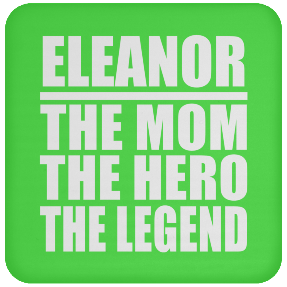 Eleanor The Mom The Hero The Legend - Drink Coaster