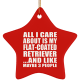 All I Care About Is My Flat-Coated Retriever - Star Ornament