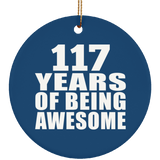 117th Birthday 117 Years Of Being Awesome - Circle Ornament