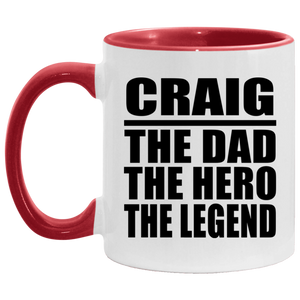 Craig The Dad The Hero The Legend - 11oz Accent Mug Red