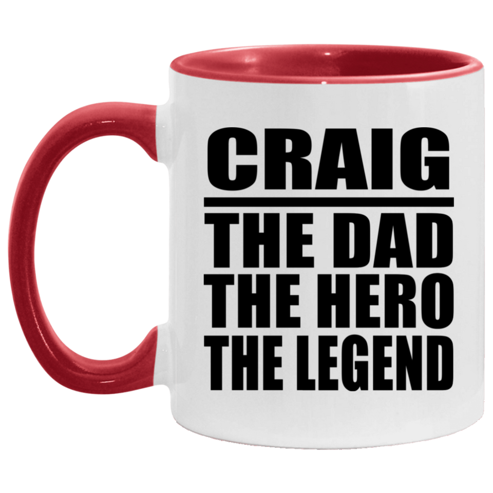 Craig The Dad The Hero The Legend - 11oz Accent Mug Red