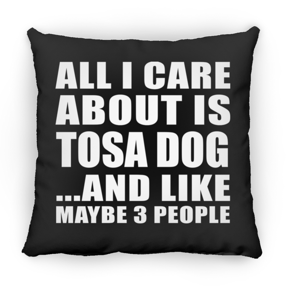 All I Care About Is Tosa Dog - Throw Pillow Black