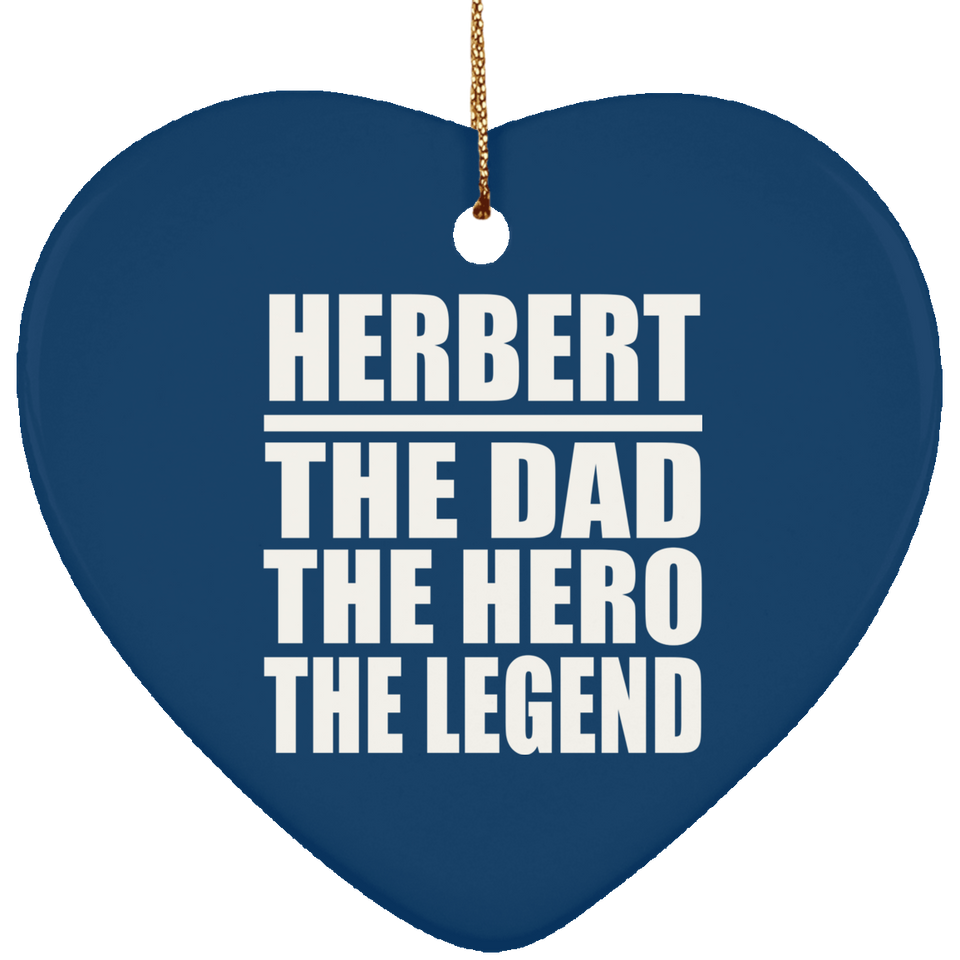 Herbert The Dad The Hero The Legend - Heart Ornament