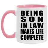 Being Son In Law Makes Life Complete - 11oz Accent Mug Pink