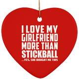 I Love My Girlfriend More Than Stickball - Heart Ornament