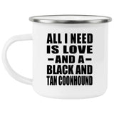 All I Need Is Love And A Black And Tan Coonhound - 12oz Camping Mug