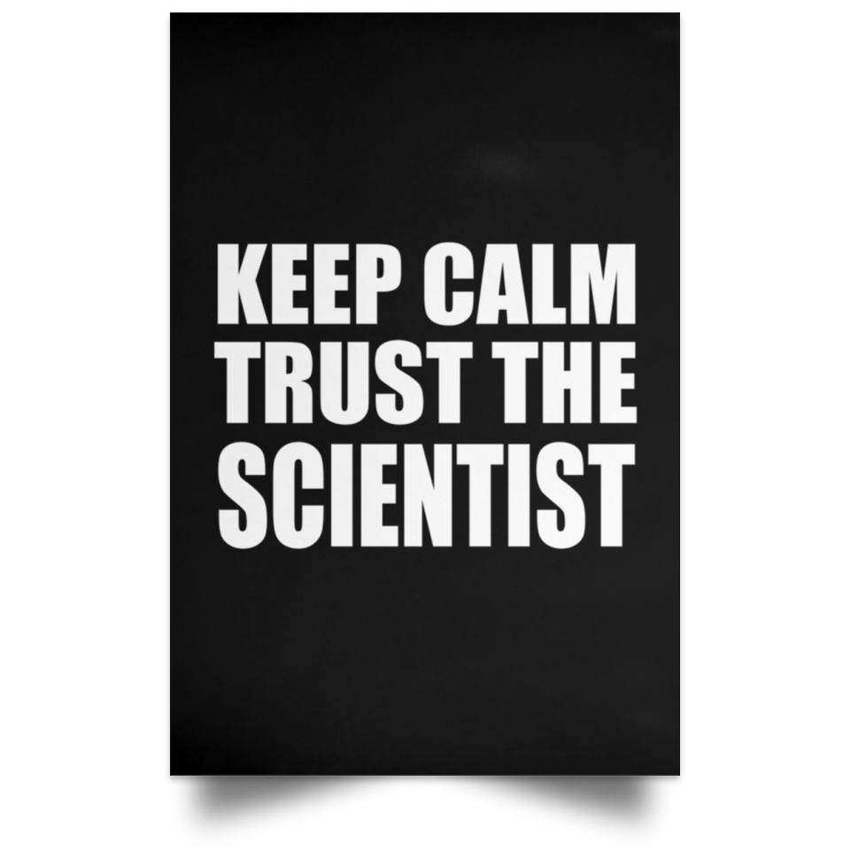 Keep Calm and Trust The Scientist - Poster Portrait
