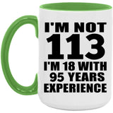 113th Birthday I'm Not 113 I'm 18 With 95 Years Experience - 15oz Accent Mug Green