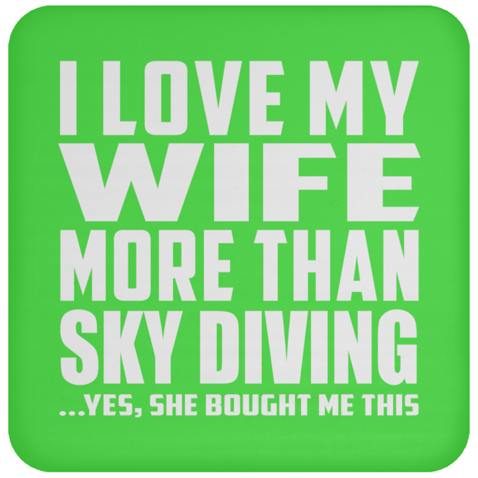 I Love My Wife More Than Sky Diving - Drink Coaster