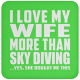 I Love My Wife More Than Sky Diving - Drink Coaster