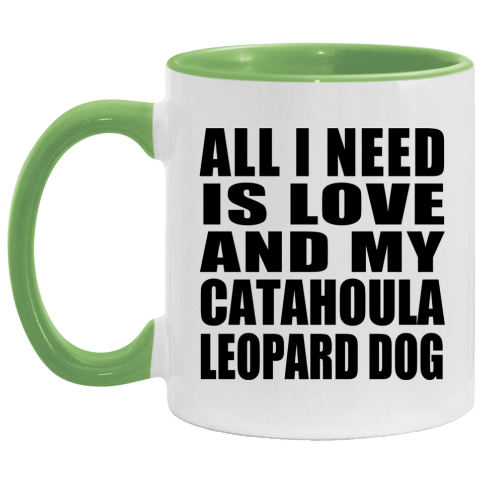 All I Need Is Love And My Catahoula Leopard Dog - 11oz Accent Mug Green