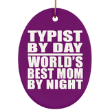 Typist By Day World's Best Mom By Night - Oval Ornament