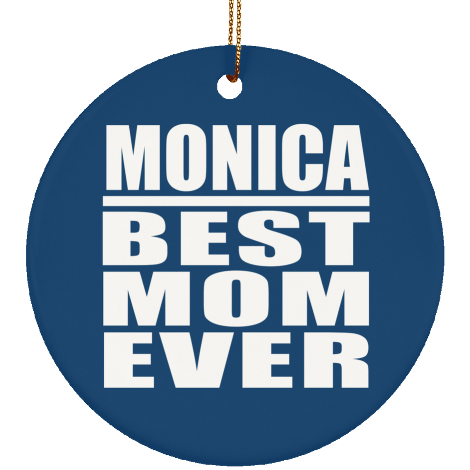 Monica Best Mom Ever - Circle Ornament