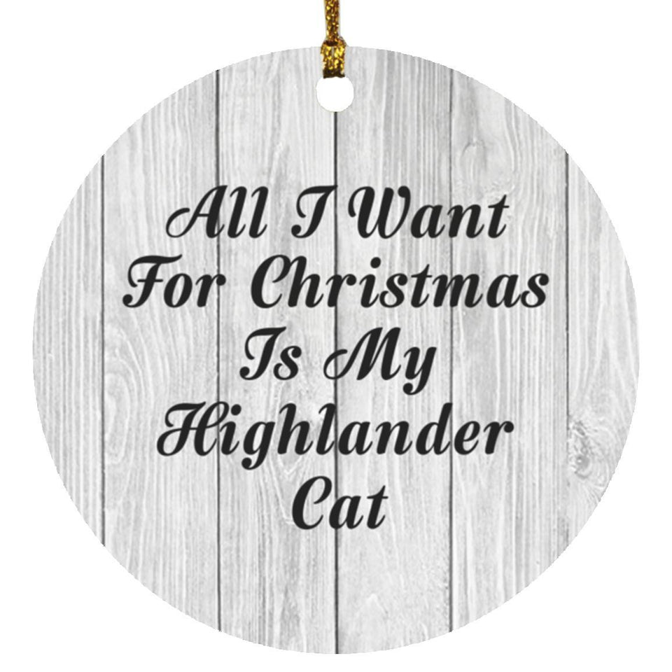 All I Want For Christmas Is My Highlander Cat - Circle Ornament F