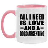 All I Need Is Love And A Dogo Argentino - 11oz Accent Mug Pink