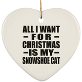 All I Want For Christmas Is My Snowshoe Cat - Heart Ornament