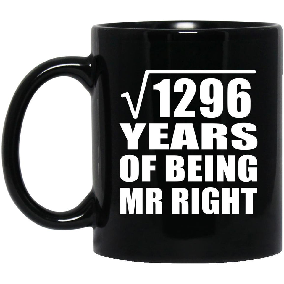 36th Anniversary Square Root of 1296 Years of Being Mr Right - 11oz Coffee Mug Black