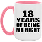 18th Anniversary 18 Years Of Being Mr Right - 15oz Accent Mug Pink