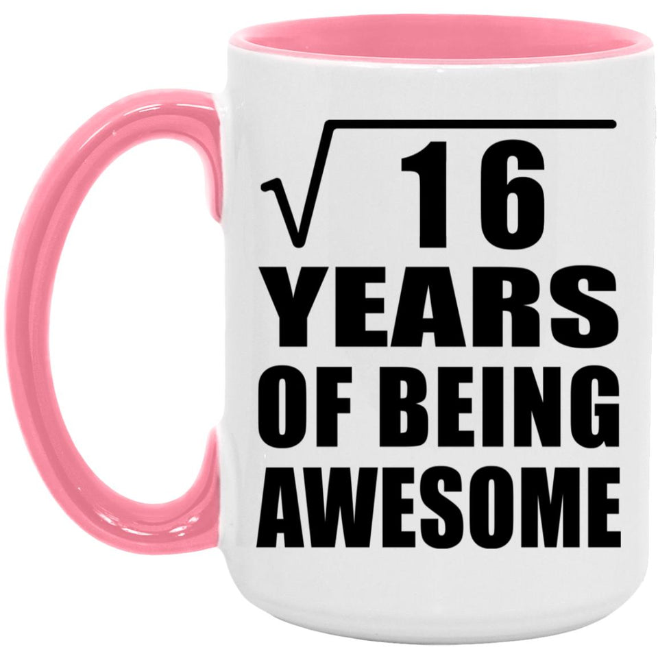 4th Birthday Square Root of 16 Years of Being Awesome - 15oz Accent Mug Pink