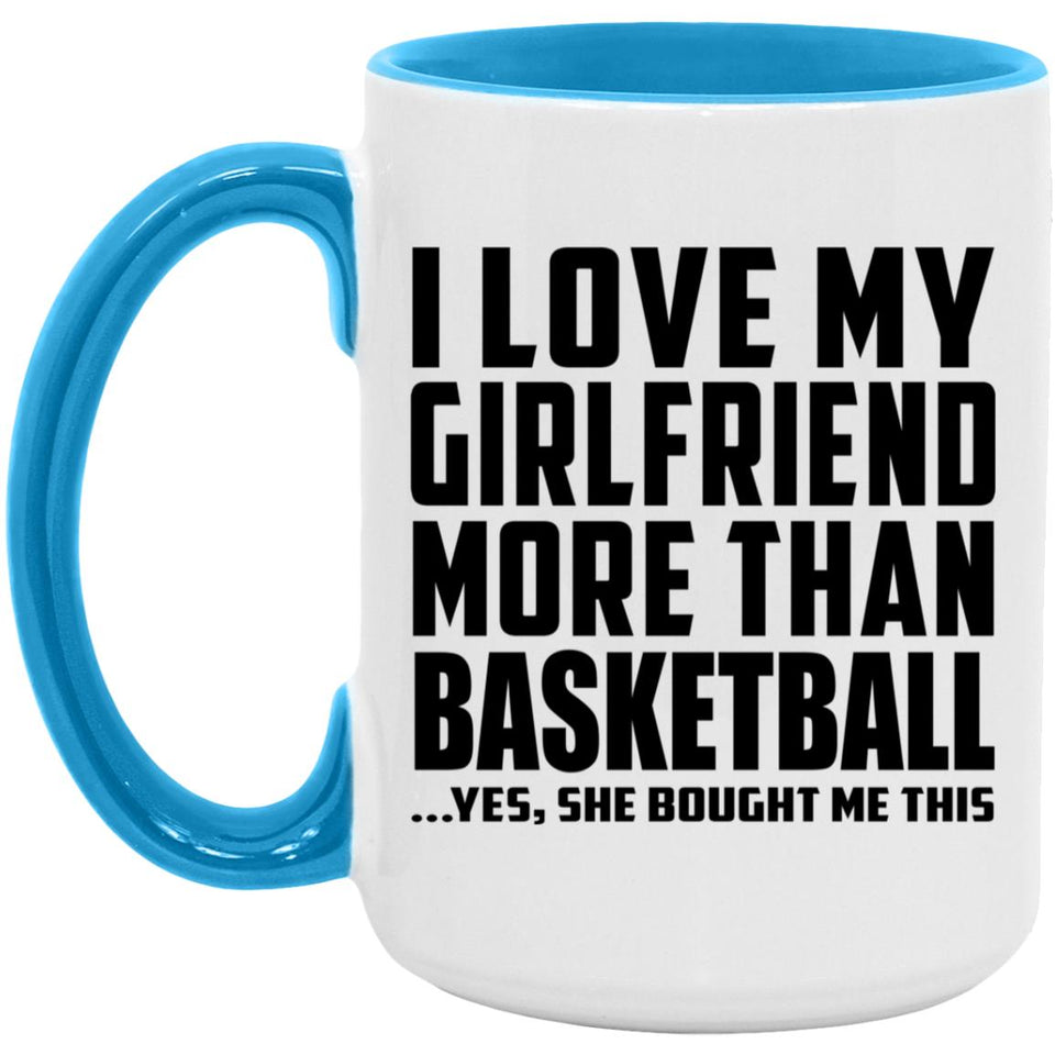 I Love My Girlfriend More Than Basketball - 15oz Accent Mug Blue