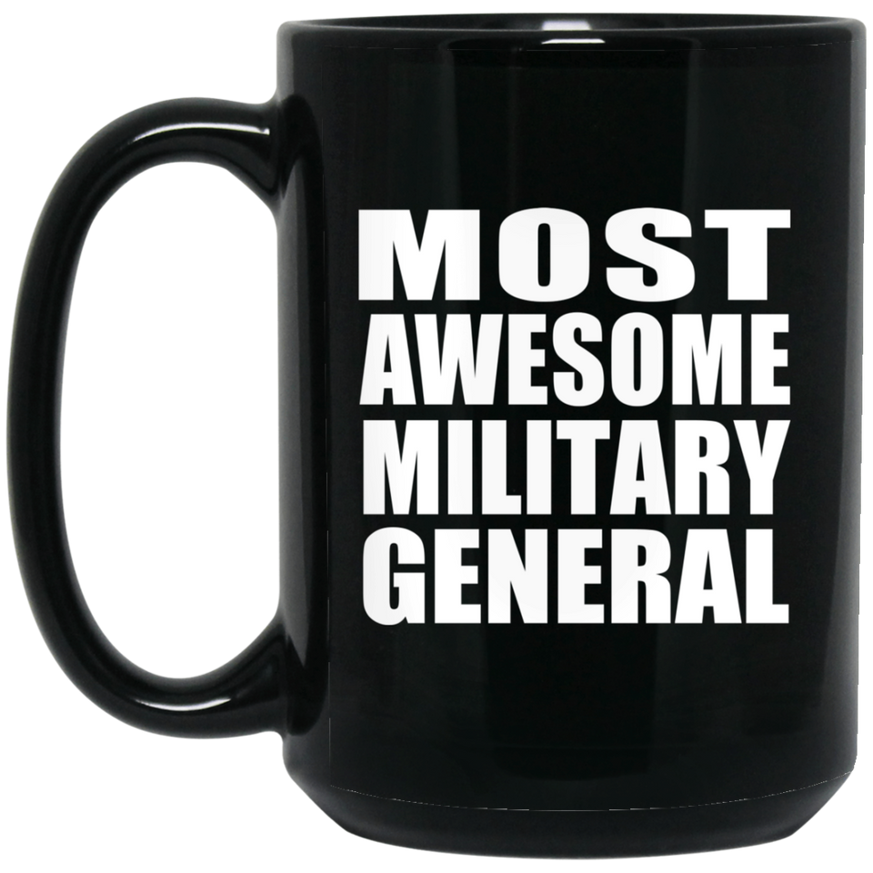 Most Awesome Military General - 15 Oz Coffee Mug Black