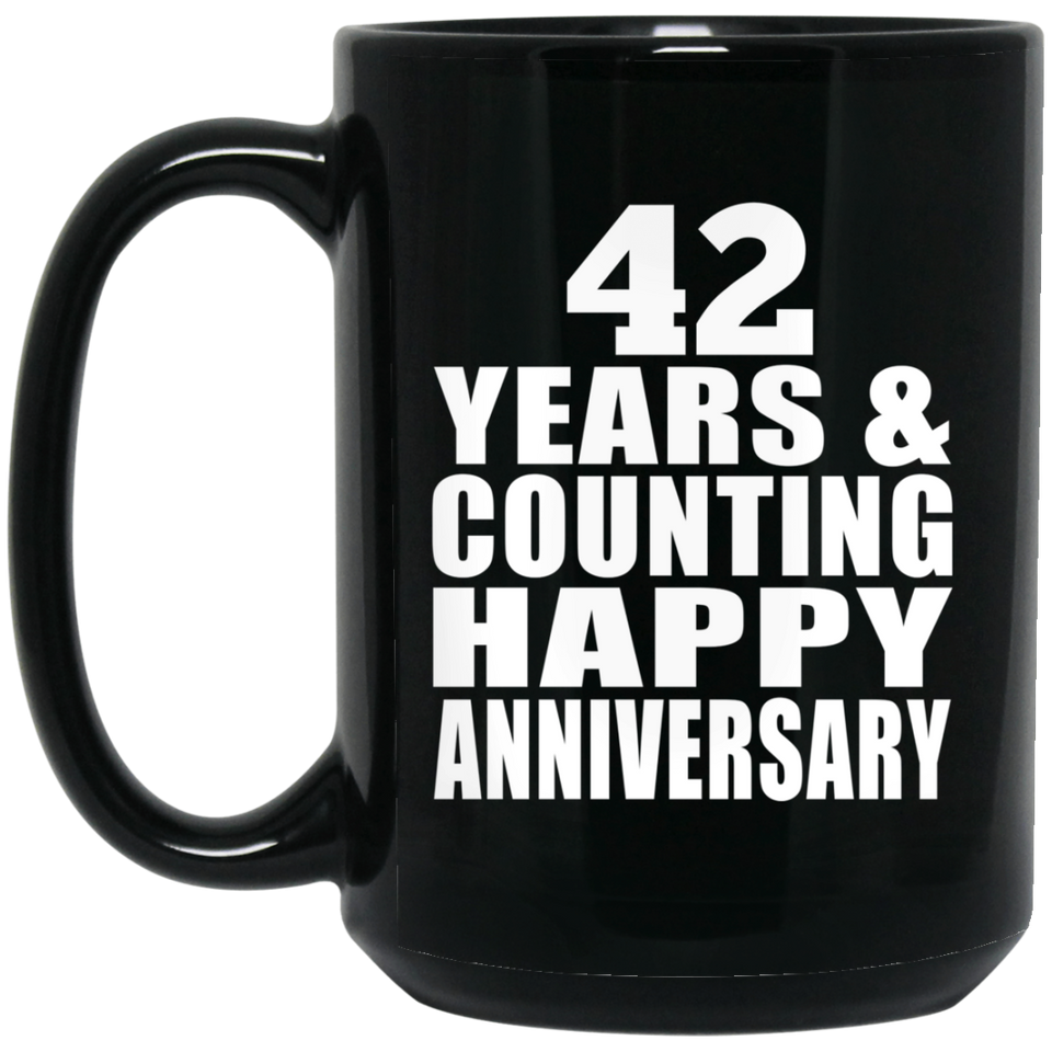 Happy 42nd Anniversary 42 Years & Counting - 15 Oz Coffee Mug Black