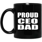 Proud CEO Dad - 11oz Coffee Mug Black