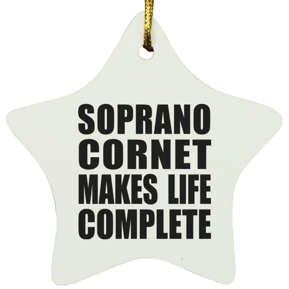 Soprano Cornet Makes Life Complete - Star Ornament