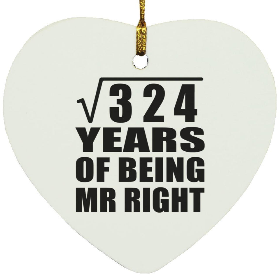 18th Anniversary Square Root of 324 Years of Being Mr Right - Heart Ornament