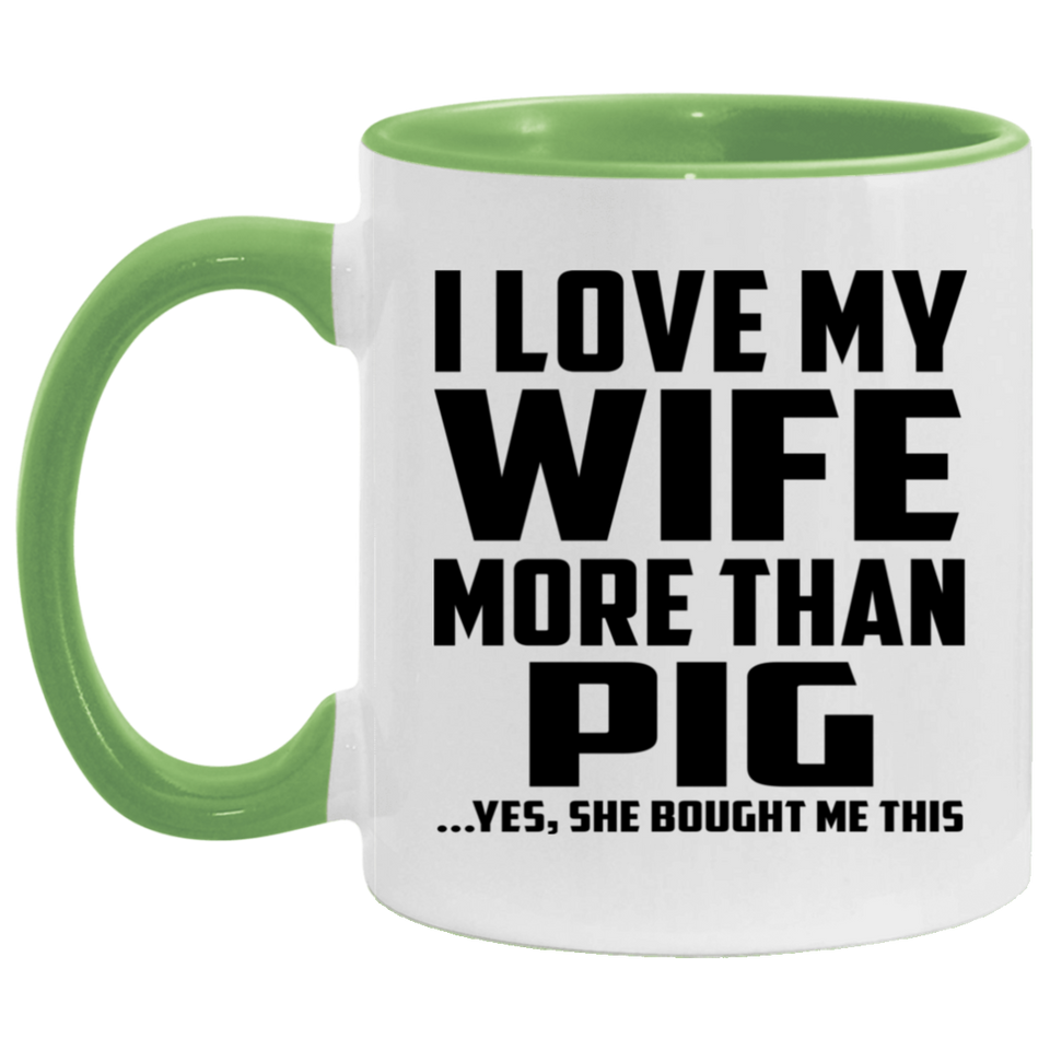 I Love My Wife More Than Pig - 11oz Accent Mug Green
