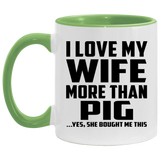 I Love My Wife More Than Pig - 11oz Accent Mug Green