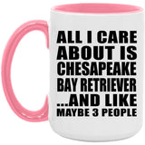 All I Care About Is Chesapeake Bay Retriever - 15oz Accent Mug Pink