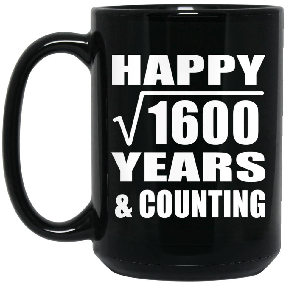 Happy 40th Anniversary Square Root of 1600 Years & Counting - 15oz Coffee Mug Black