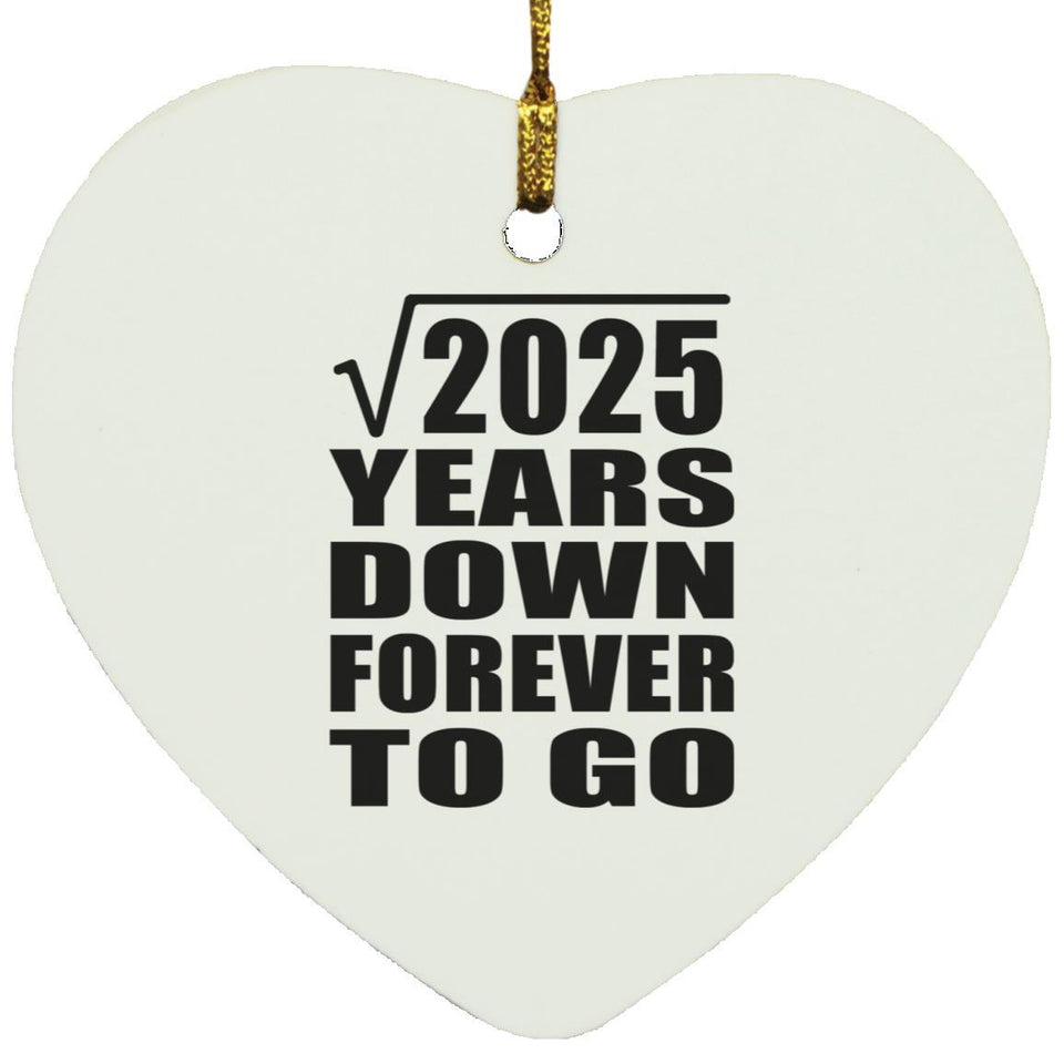 45th Anniversary Square Root of 2025 Years Down Forever To Go - Heart Ornament