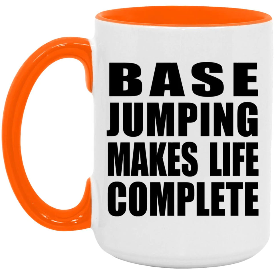 Base Jumping Makes Life Complete - 15oz Accent Mug Orange