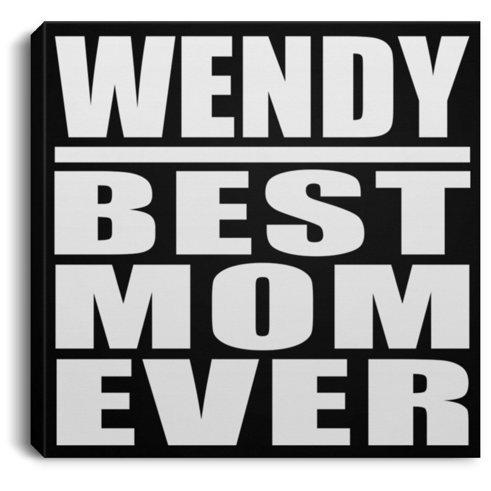 Wendy Best Mom Ever - Canvas Square