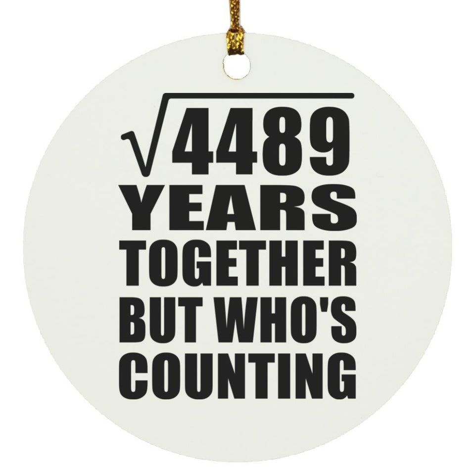 67th Anniversary Square Root of 4489 Years Who's Counting - Circle Ornament