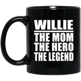 Willie The Mom The Hero The Legend - 11 Oz Coffee Mug Black