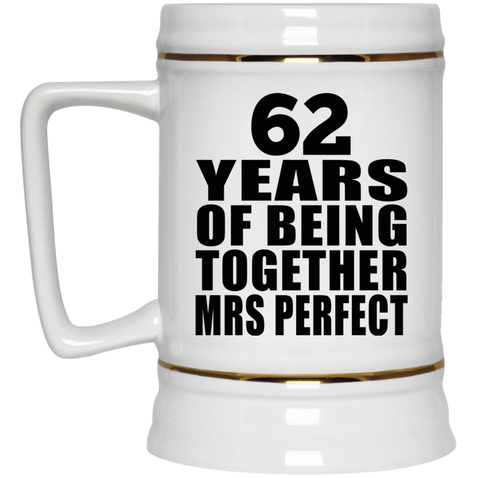 62nd Anniversary 62 Years Of Being Mrs Perfect - Beer Stein