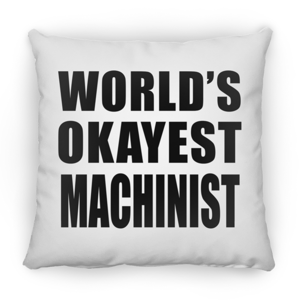 World's Okayest Machinist - Throw Pillow