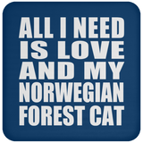 All I Need Is Love And My Norwegian Forest Cat - Drink Coaster