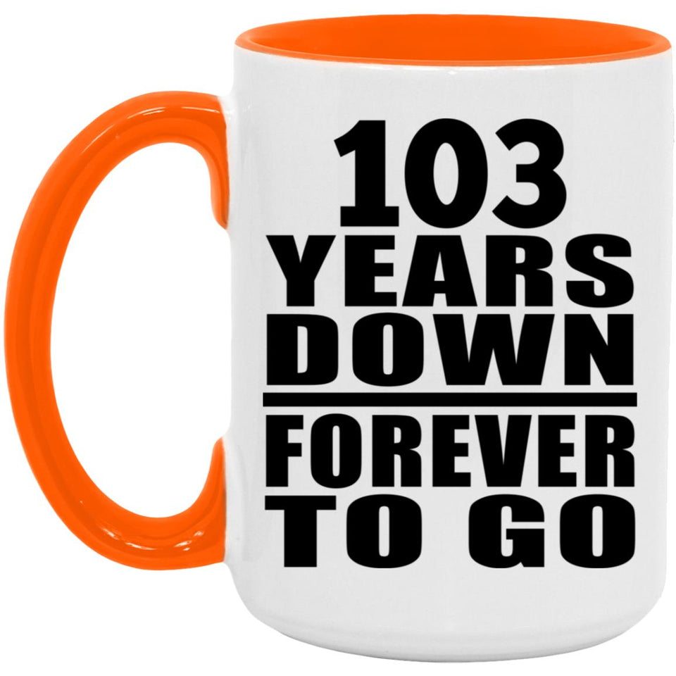 103rd Anniversary 103 Years Down Forever to Go - 15oz Accent Mug Orange