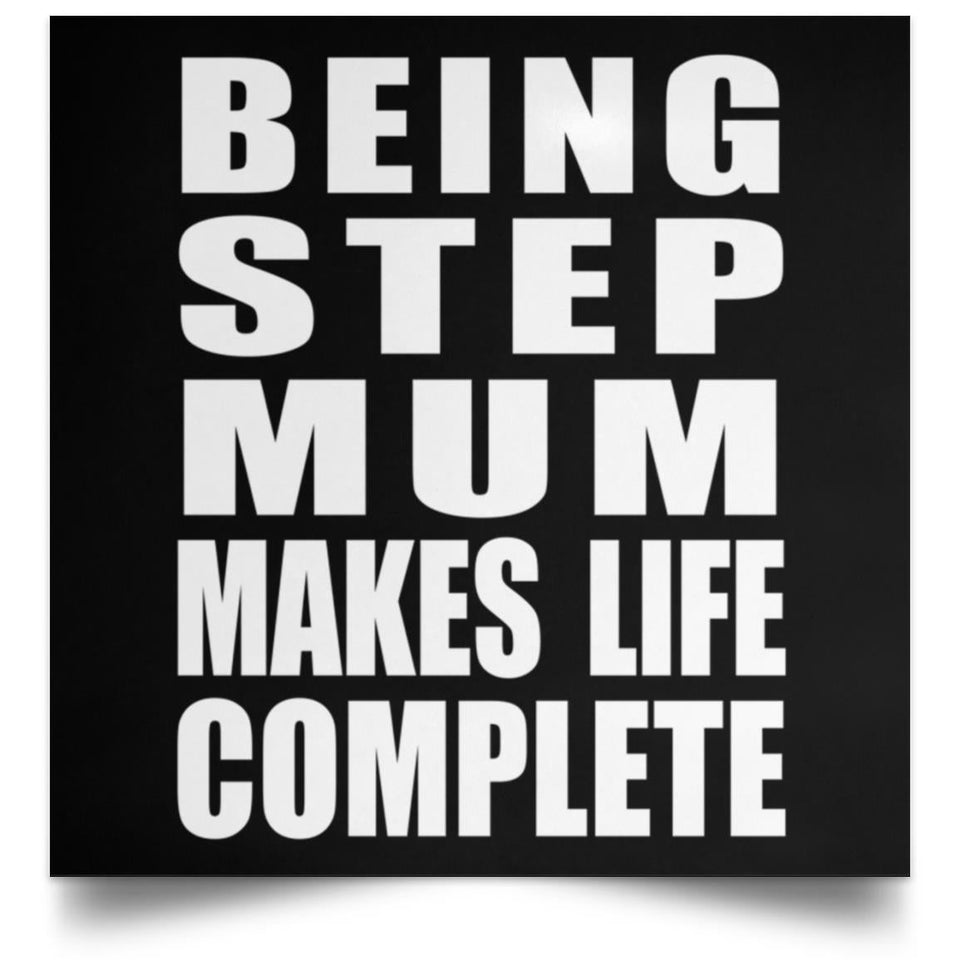 Being Step Mum Makes Life Complete - Poster Square
