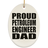 Proud Petroleum Engineer Dad - Oval Ornament