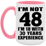 48th Birthday I'm Not 48 I'm 18 With 30 Years Experience - 15oz Accent Mug Pink