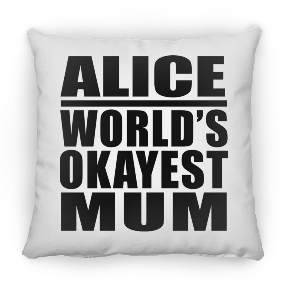 Alice World's Okayest Mum - Throw Pillow